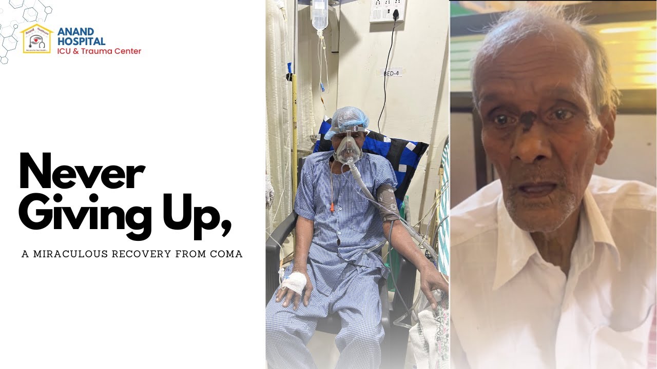 Never Giving Up: A Miraculous Recovery from Coma | Anand Hospital |