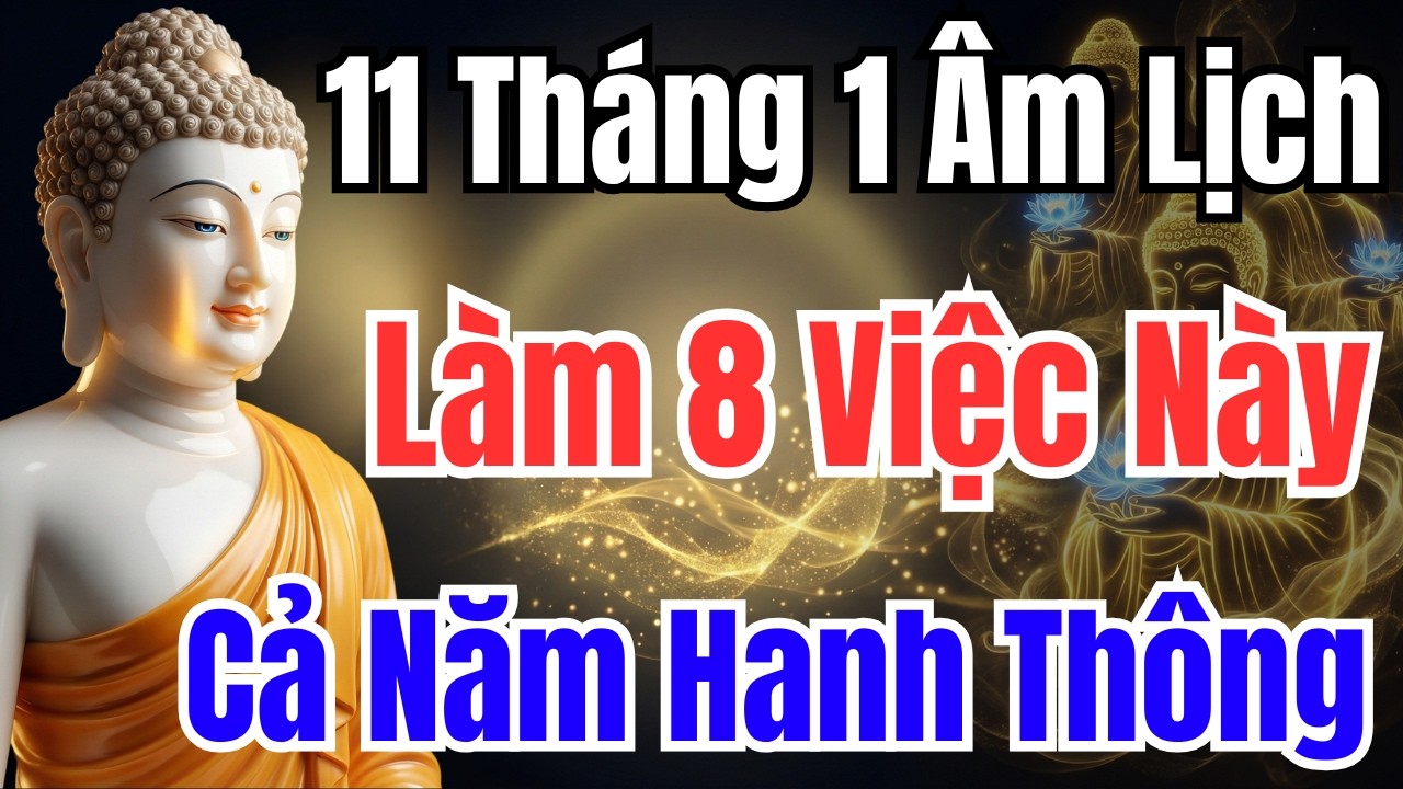 11 THÁNG 1 : 8 VIỆC TỐT NÊN LÀM MÀ 90% NGƯỜI VIỆT BỎ QUA - GIÚP GIA ĐẠO BÌNH AN - TIỀN VÀO NHƯ NƯỚC