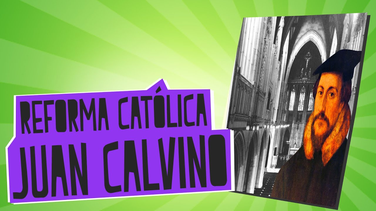 Juan Calvino y la Contrarreforma - Historia - Educatina