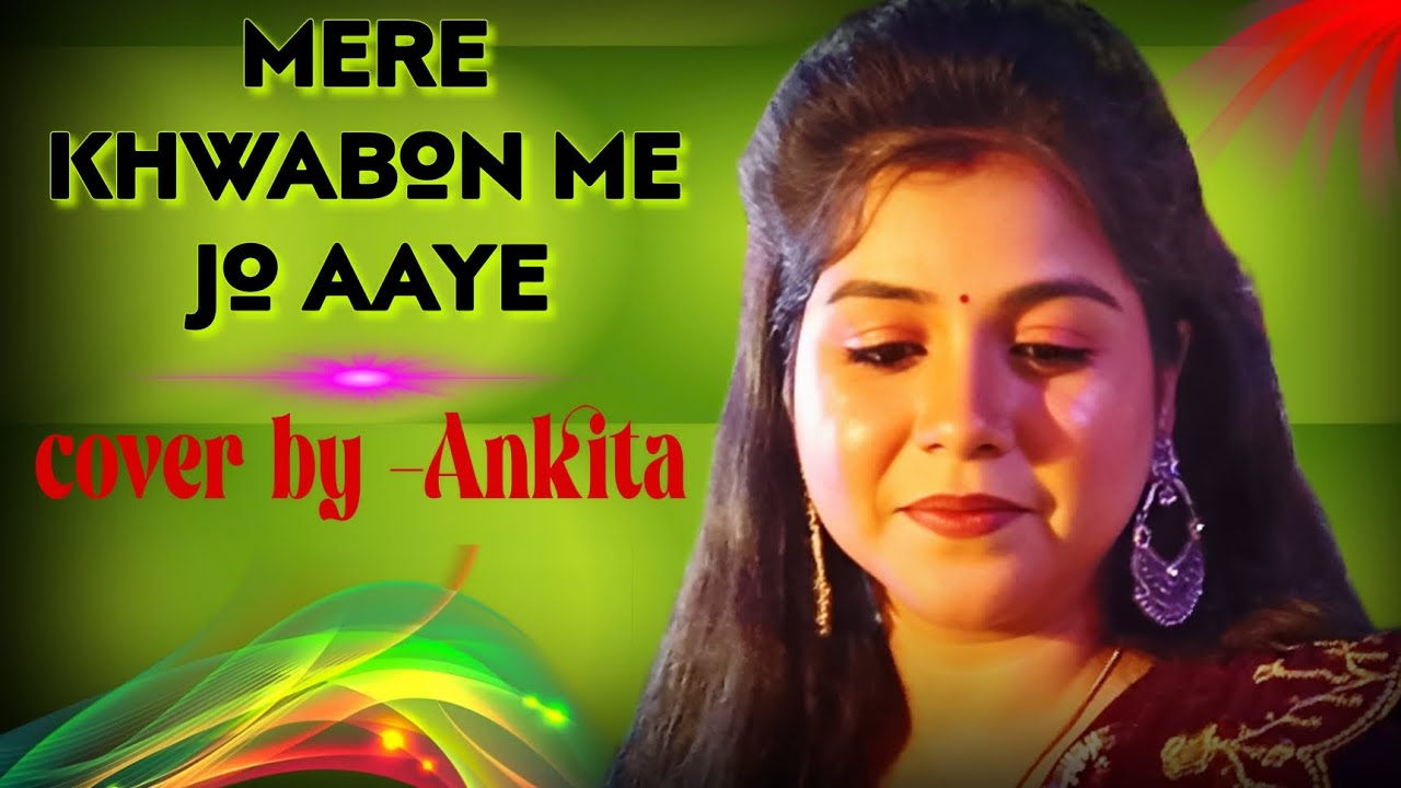Mere khwabon me jo aaye..,  cover by- Ankita....   movie - Dilwale dulhania le jayenge 