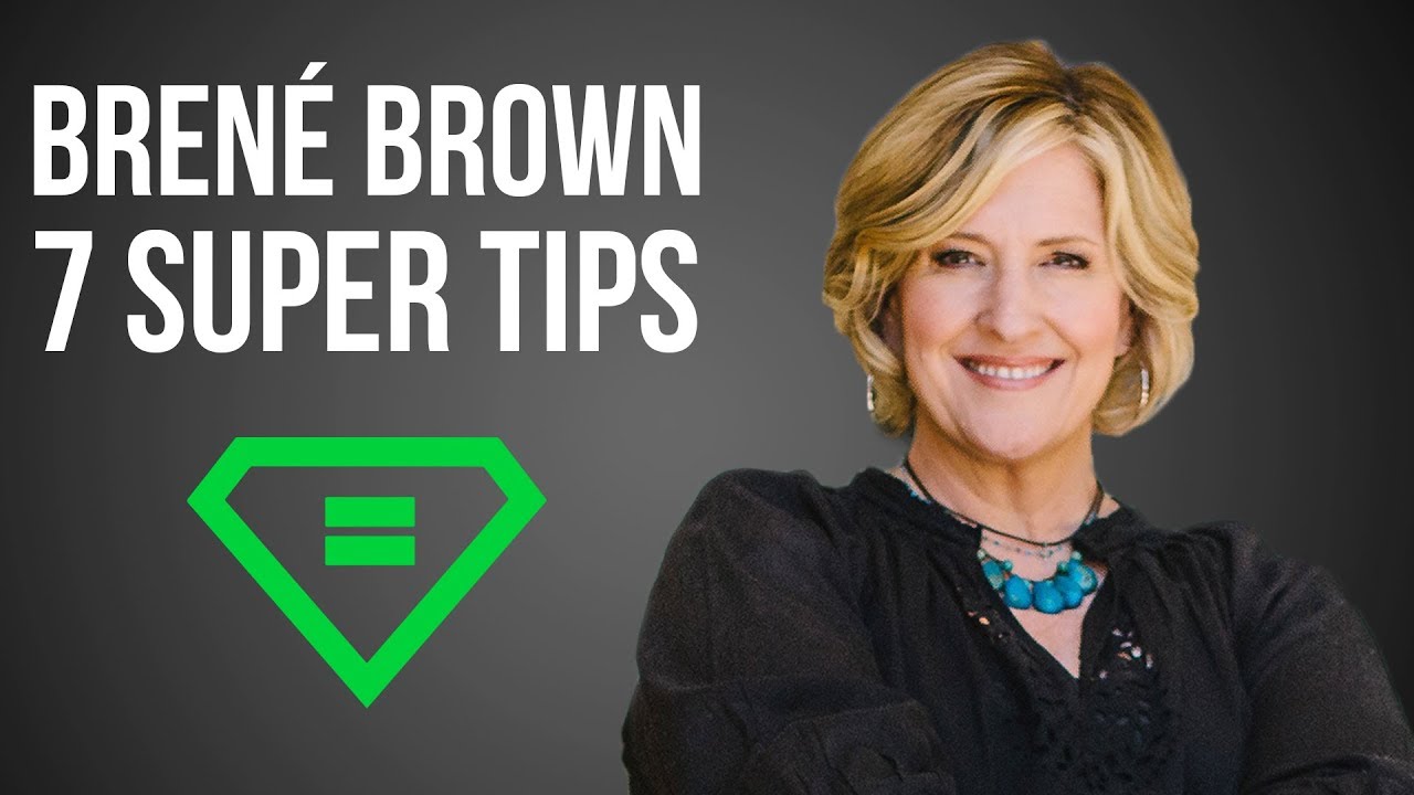 Brené Brown | 7 Super Tips