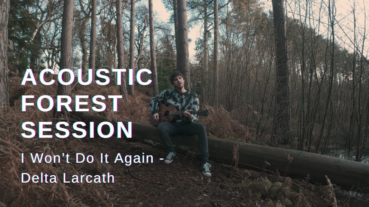 I Won't Do It Again - Delta Larcath | Raw Acoustic Forest