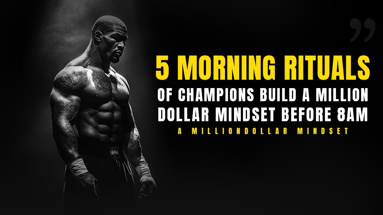 5 Morning Rituals of Champions: Build a Million-Dollar Mindset Before 8AM