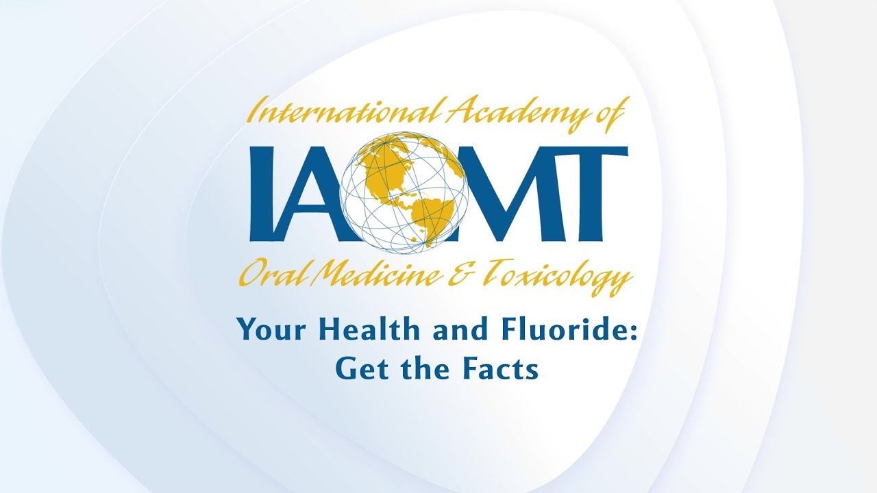 IAOMT: Fluoride Toxicity and Human Health: Dental Advice