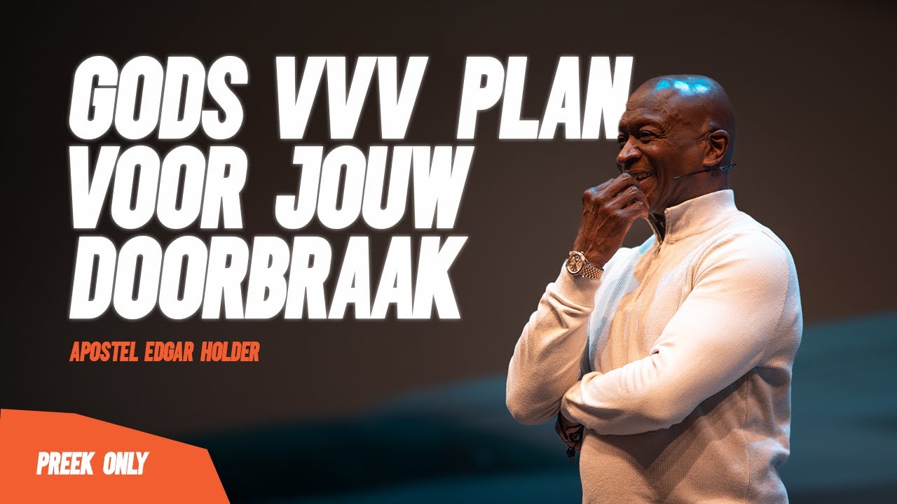 Gods VVV plan voor jouw doorbraak (deel 1) - Apostel Edgar Holder | 17//12//25