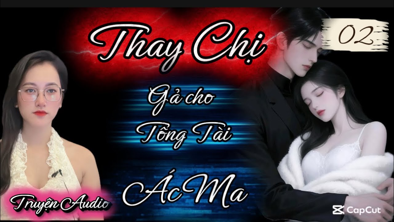 Tập 02- Anh Không Xứng| Thay Chị Gả Cho Tổng Tài #truyenaudio 