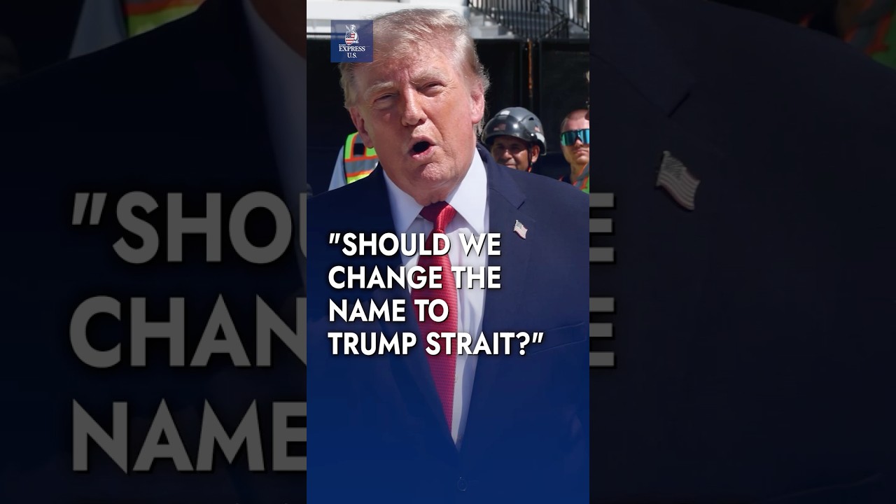 Trump wants to rename Strait of Hormuz the 'Trump Strait'