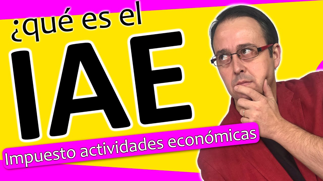 💰💸 IAE [ Impuesto de Actividades Económicas ], Qué es el IAE, Quién está obligado al IAE, IMPUESTO 🧨