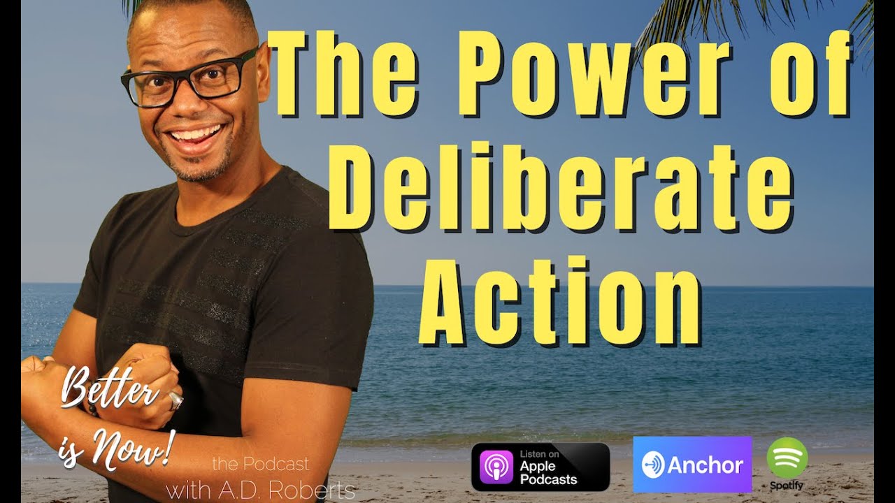 The Power of Deliberate Action  Se:3 Ep:4