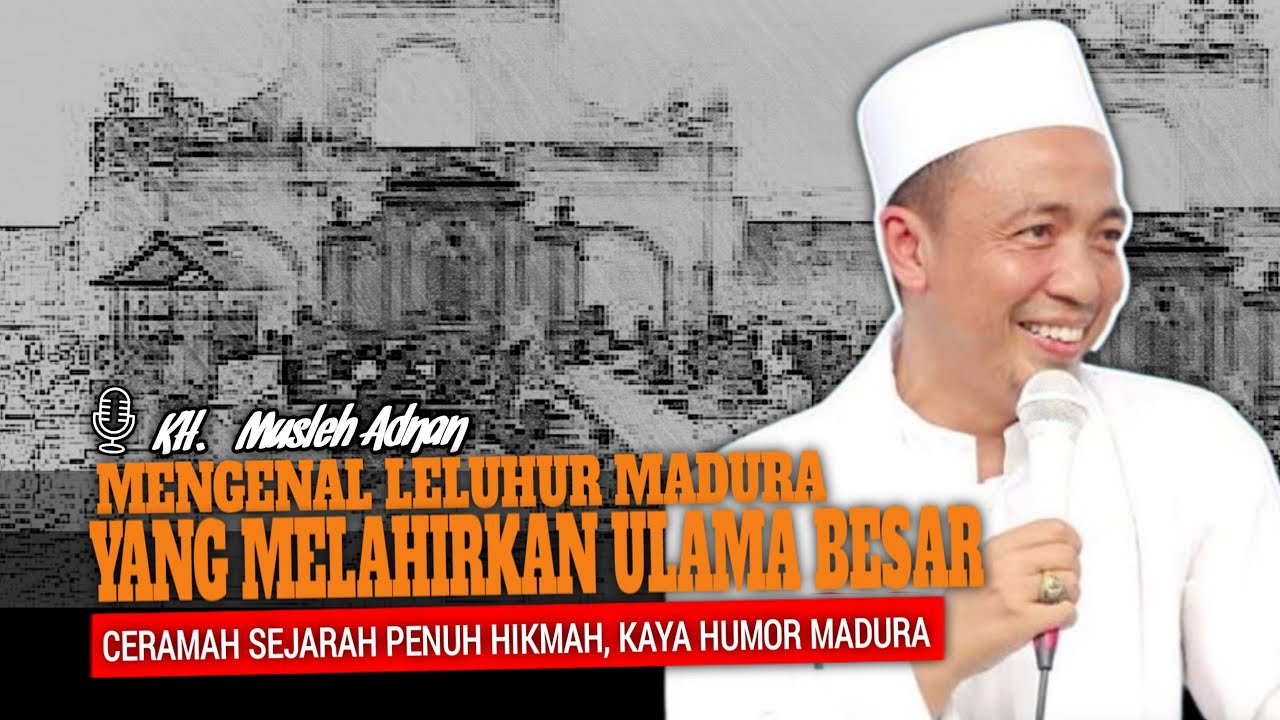 LELUHUR PUJHU MADHURE - CERAMAH KH. MUSLEH ADNAN TERBARU 