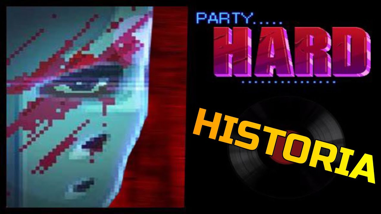 La Historia De PartyHard [Un asesino en busca del sueño]