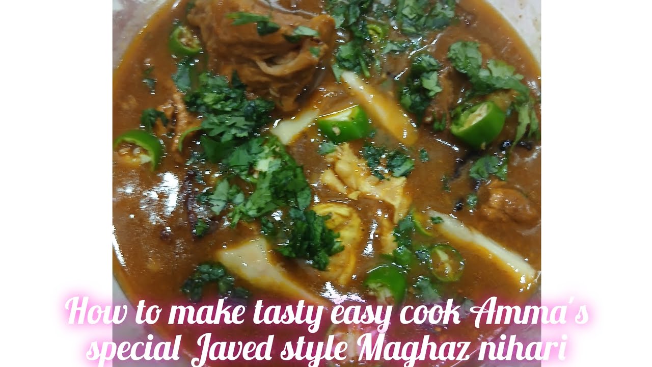 How to make tasty easy cook Amma's special Javed style Delhi maghaz nihari 