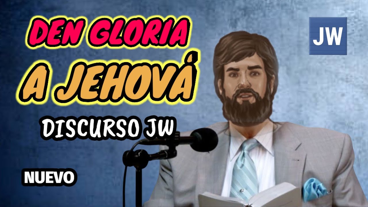 LA GLORIA QUÉ JEHOVÁ SE MERECE. DISCURSO JW (TESTIGO DE JEHOVÁ?