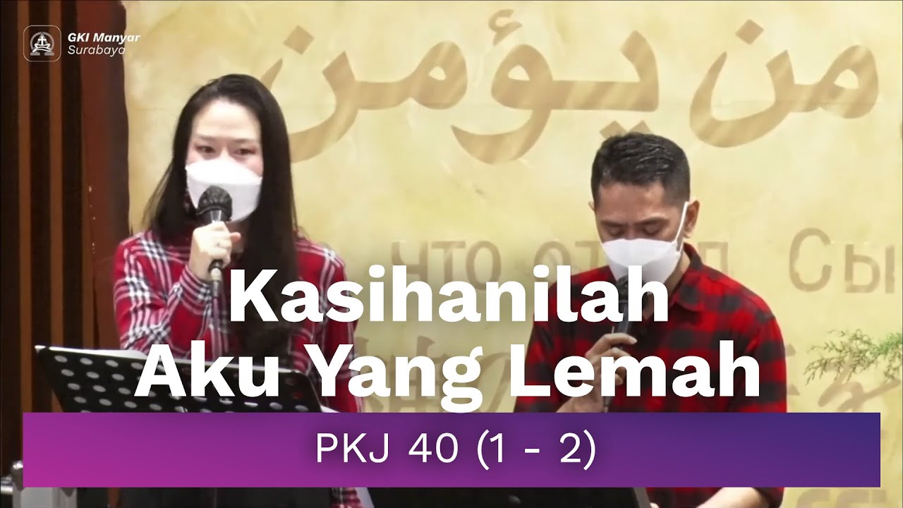 PKJ 40 (1 - 2) - Kasihanilah Aku Yang Lemah [La = D]