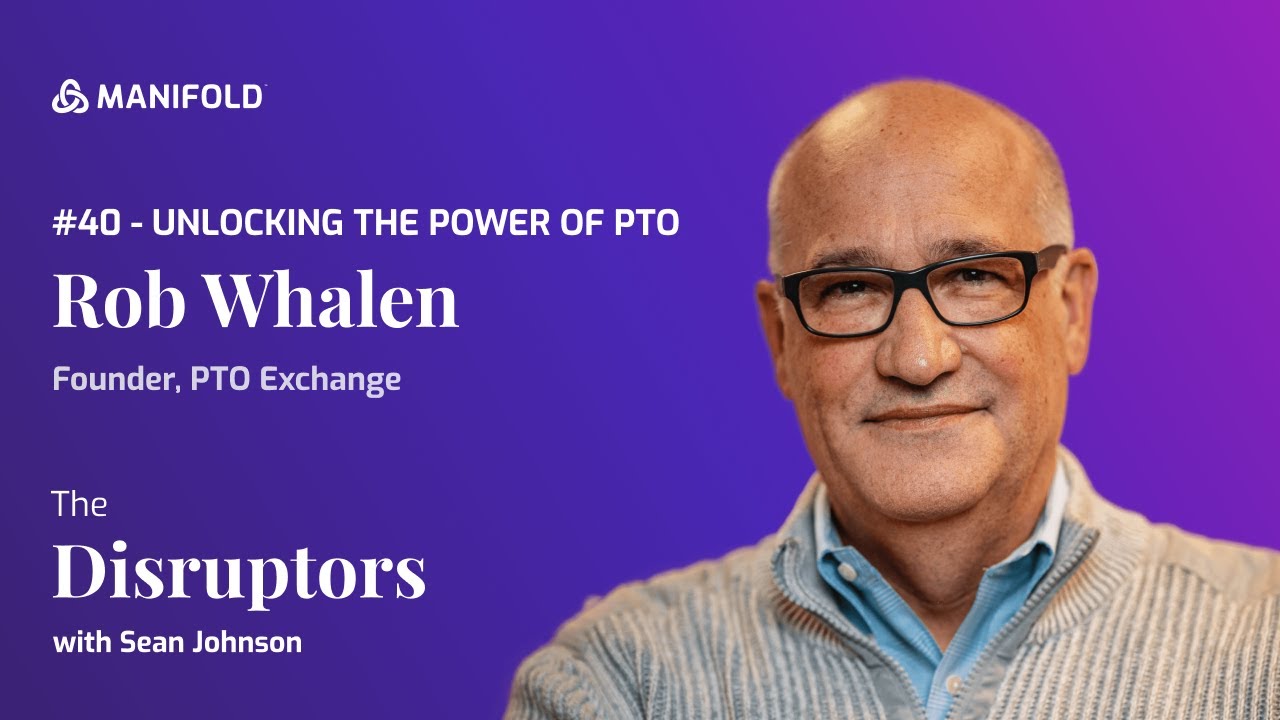 Unlocking the Power of PTO, with Rob Whalen