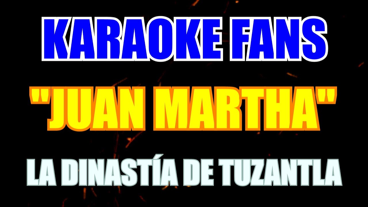Juan Martha - Karaoke - La Dinastía De Tuzantla