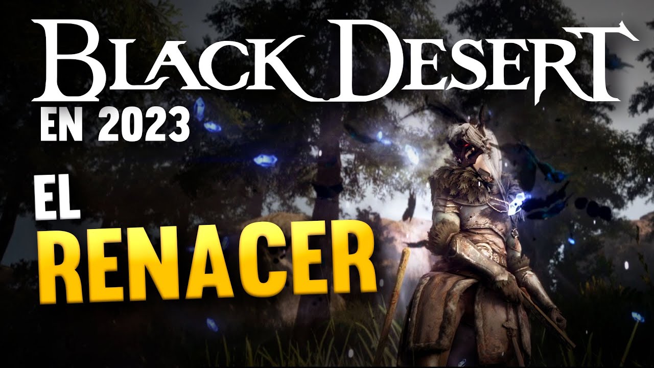BLACK DESERT | 2023 | Día 8 | EL RENACER Y DESPERTAR: Tu personaje se hace más fuerte!