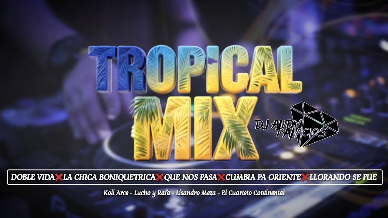 Mix: Doble Vida - La Chica Boniquetrica - Que Nos Pasa - Cumbia Pa Oriente - Llorando Se Fue 