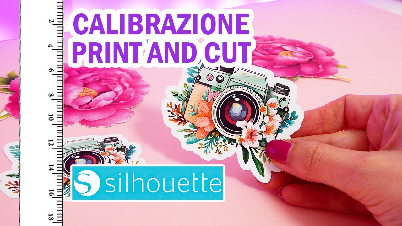 PRINT N CUT PERFETTO e CALIBRAZIONE - Silhouette