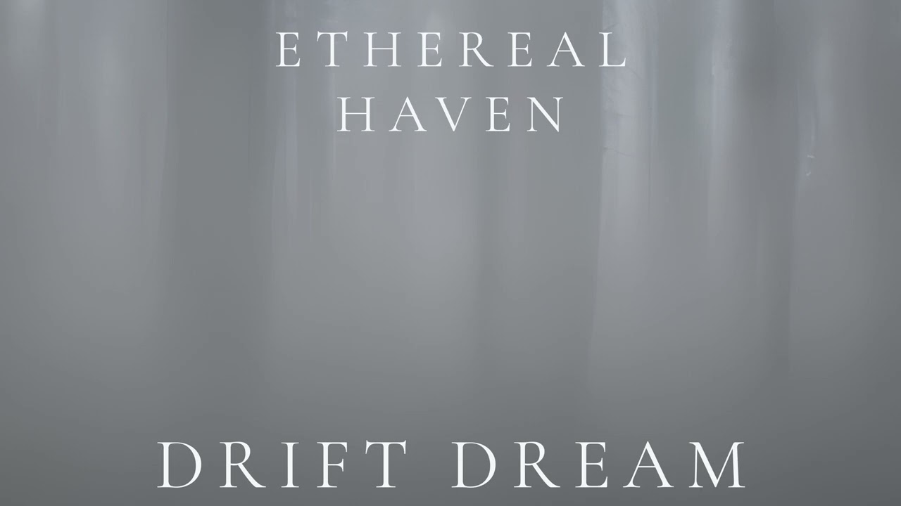 Ethereal Haven – Drift Dream (Ambient Sleep)