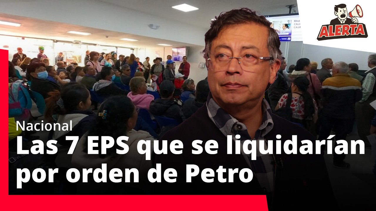 Estas son las  EPS que se liquidarían y las que se salvarían tras decisión de Petro