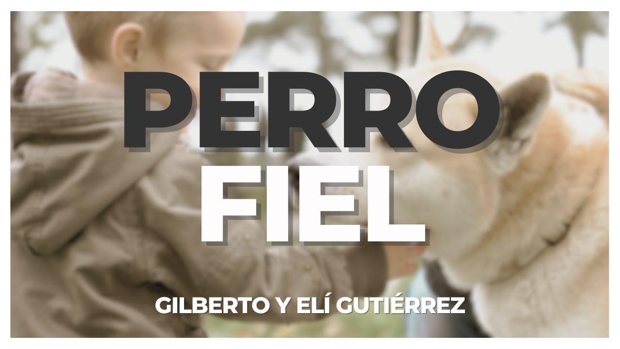 Perro Fiel - De Gilberto Gutiérrez por Elí Gutiérrez