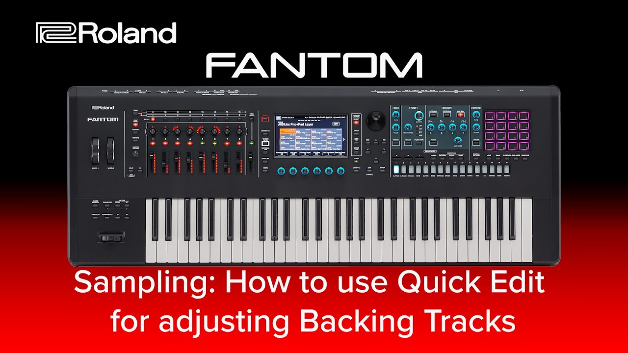 Roland FANTOM - Sampling:  How to use Quick Edit  for adjusting Backing Tracks