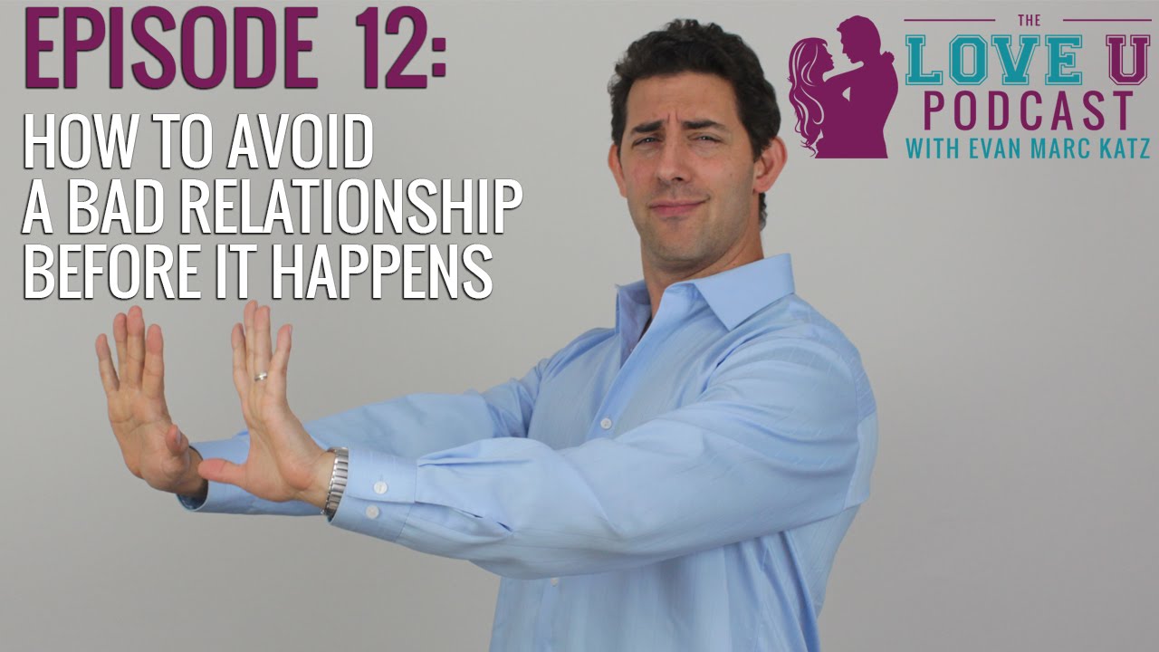 How to Avoid a Bad Relationship Before It Happens