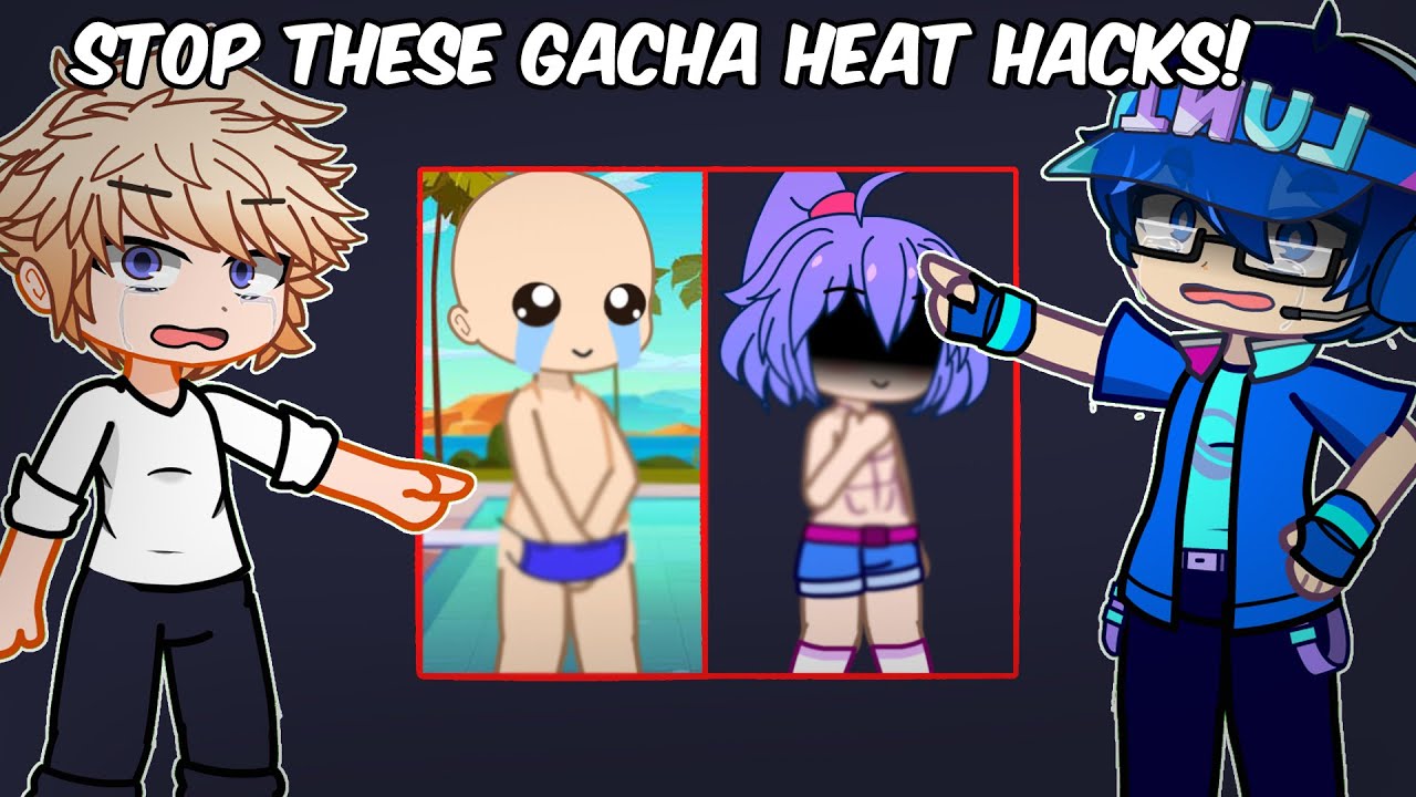 These GACHA HEAT HACKS have gone too far! LUNI won't be happy