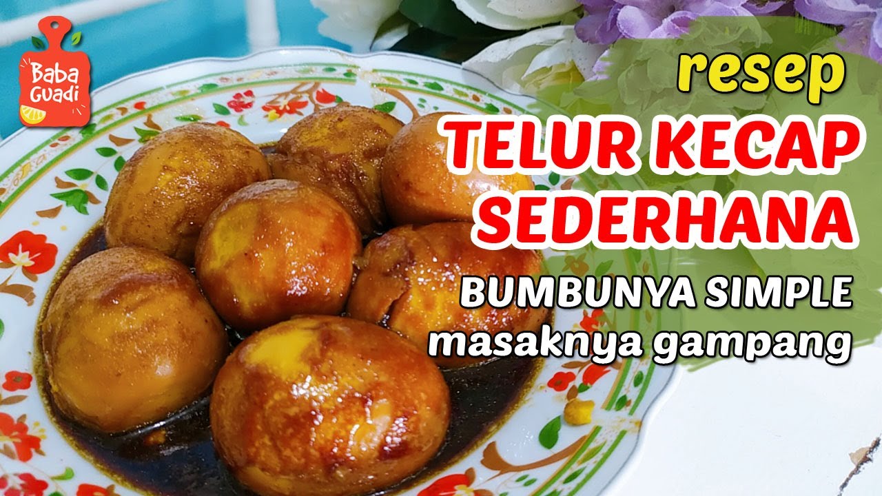 Resep Telur Kecap Sederhana, Gampang Bikinnya, Mantep Rasanya!!!