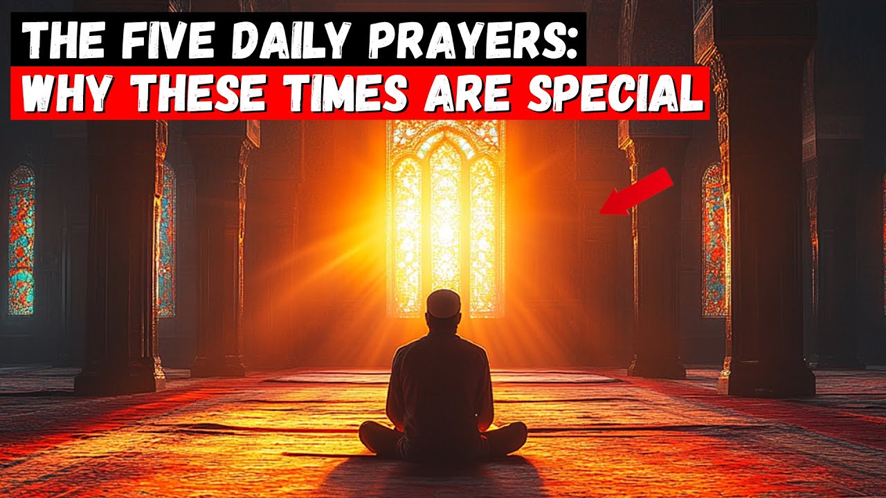 The Story Behind the Five Daily Prayers: Why These Times Are Special