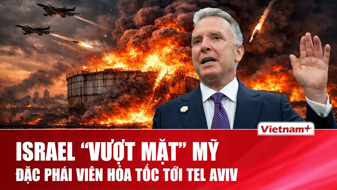 Đặc phái viên Mỹ tức tốc tới Israel “dập lửa” bất đồng sau đòn đánh vượt lằn ranh đỏ dầu mỏ Iran