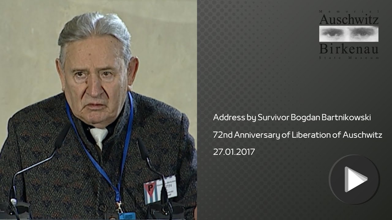 Address by survivor Bogdan Bartnikowski (72nd anniversary of the liberation of Auschwitz)
