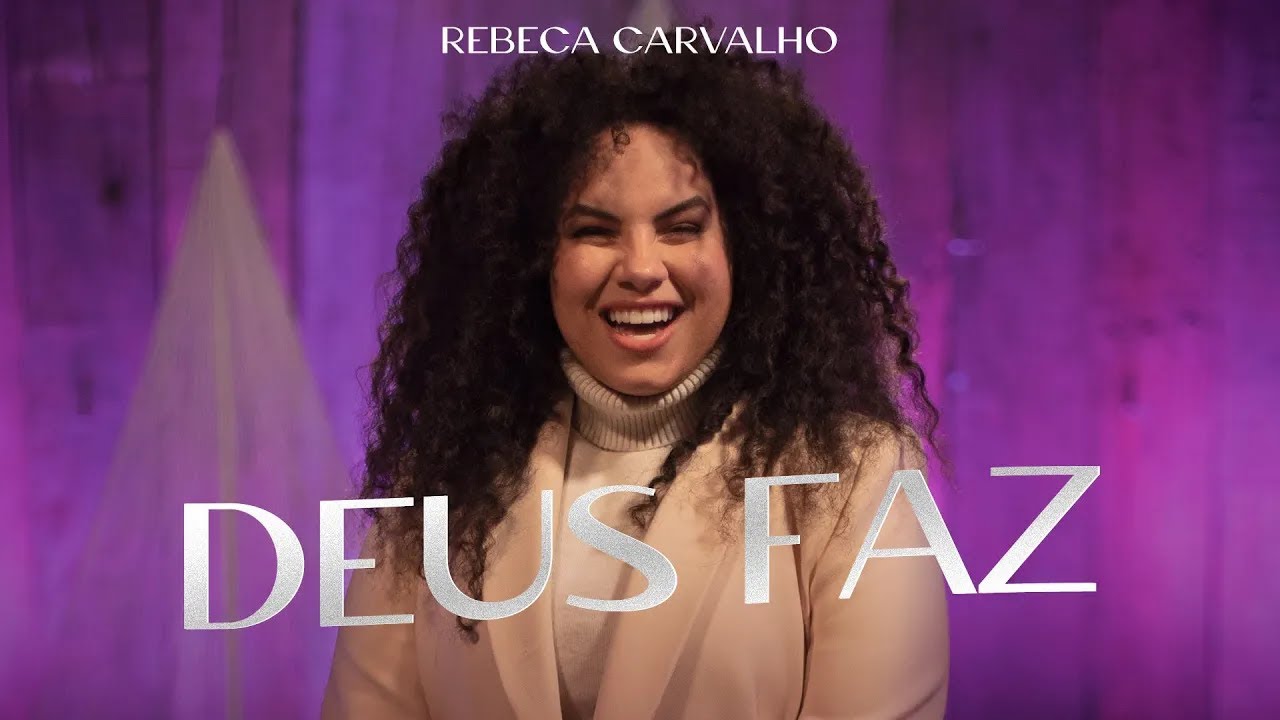 Rebeca Carvalho - Deus Faz (Ao Vivo)