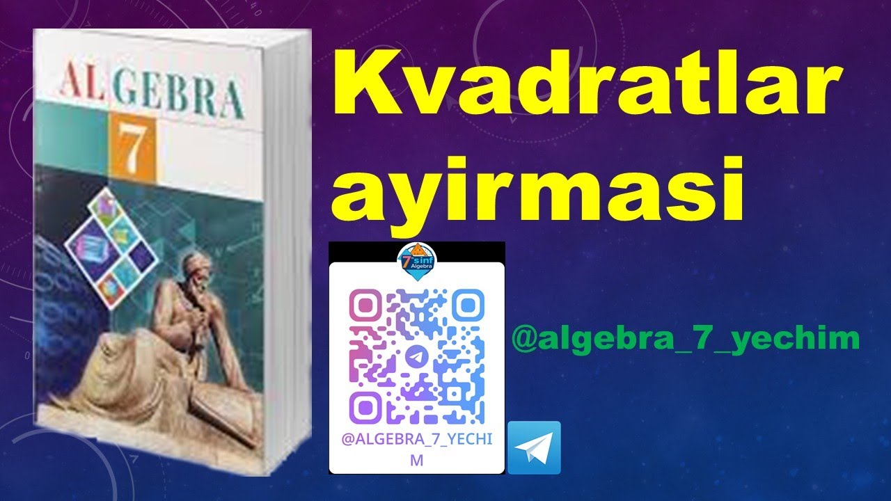 7 sinf algebra, 2.2. Kvadratlar ayirmasi mavzusi misollari yechimlari