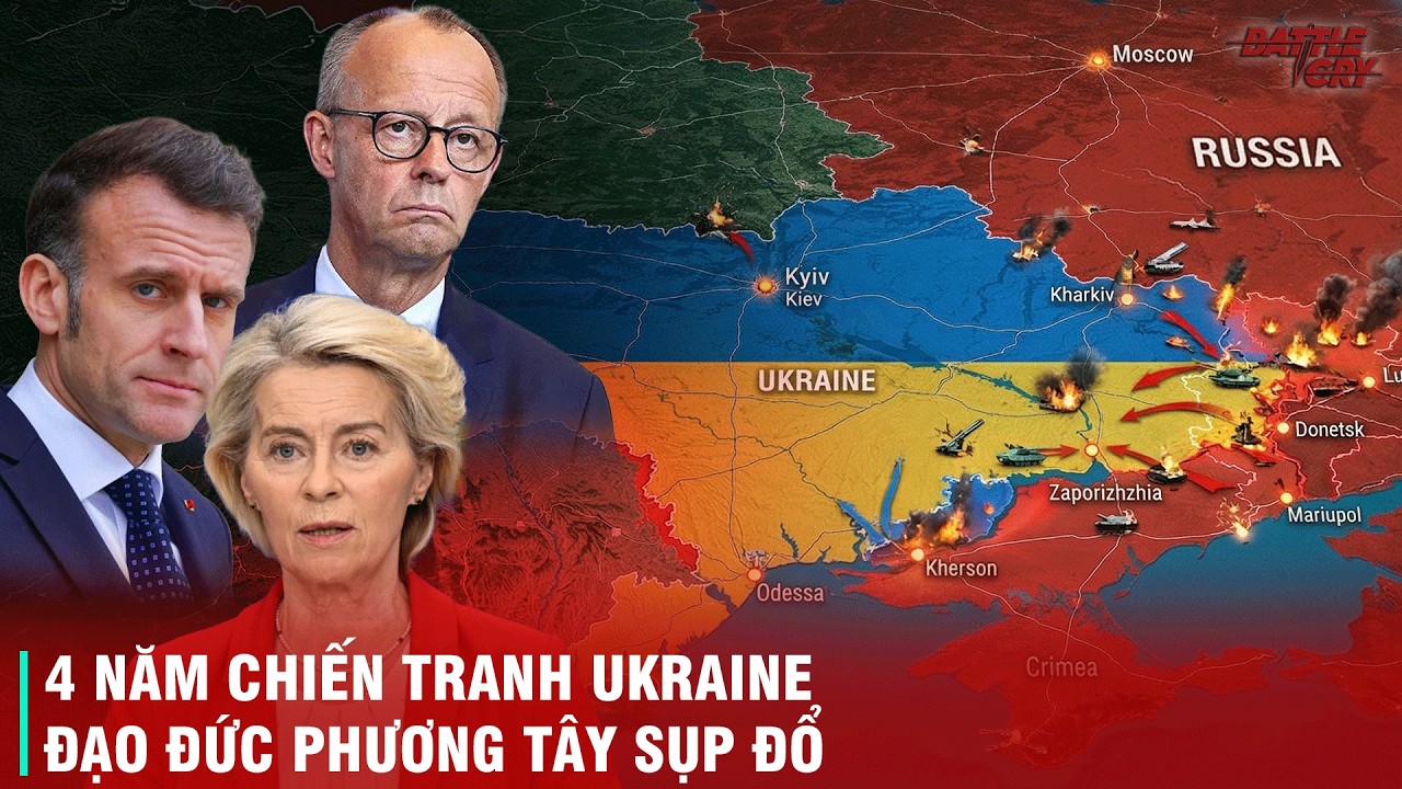 NHÌN LẠI 4 NĂM CHIẾN TRANH NGA-UKRAINE: VÌ SAO PHƯƠNG TÂY TỰ TAY ĐẬP NÁT NIỀM TIN CỦA CẢ NHÂN LOẠI?