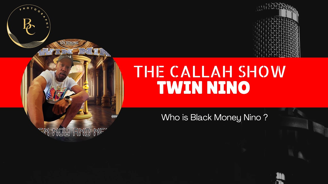 THE CALLAH SHOW / Who is Black Money Nino ?