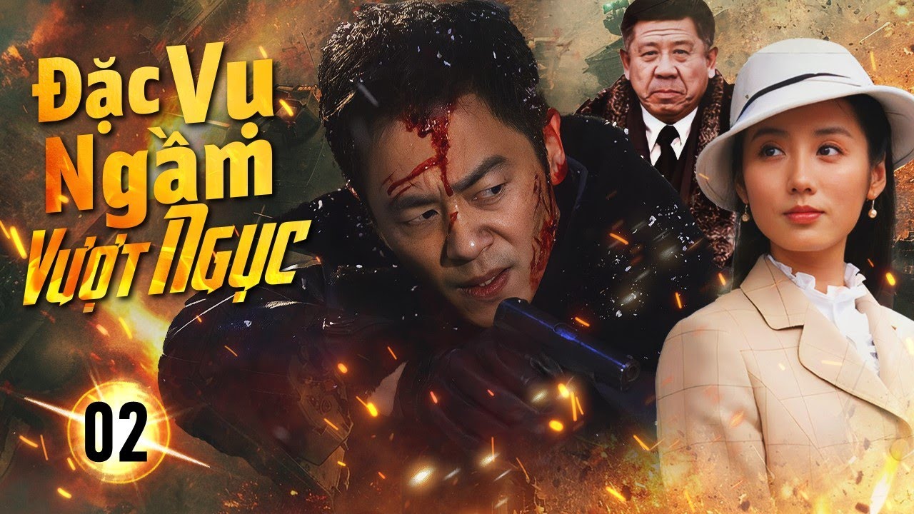 ĐẶC VỤ NGẦM VƯỢT NGỤC  - Tập 02 | Phim Hành Động Kháng Nhật Gay Cấn 2025 | Chu Á Văn, Lữ Nhất