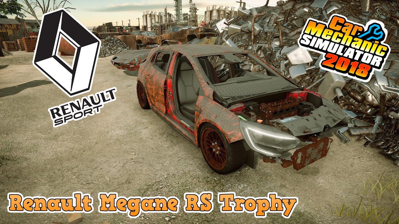 [FR] Car Mechanic Simulator 2018 Restauration a 100% Renault Megane RS Trophy Trouver à la CASSE