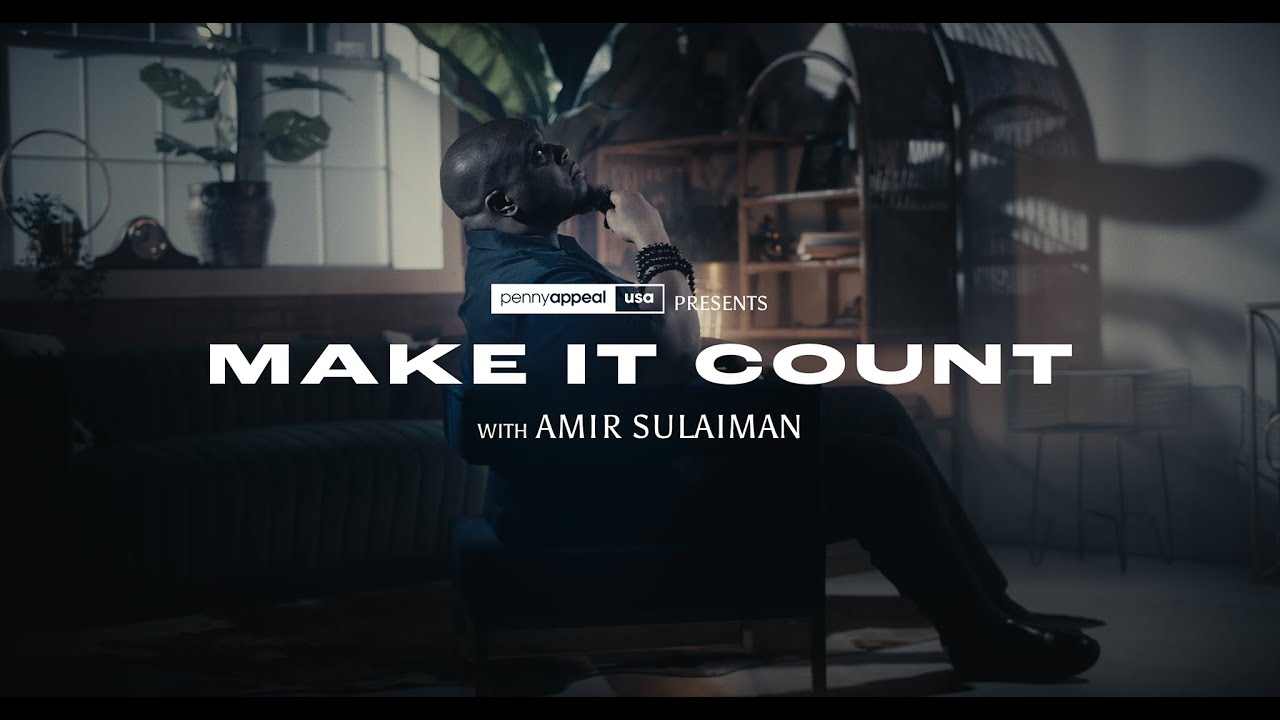 Make It Count with Amir Sulaiman | Penny Appeal USA
