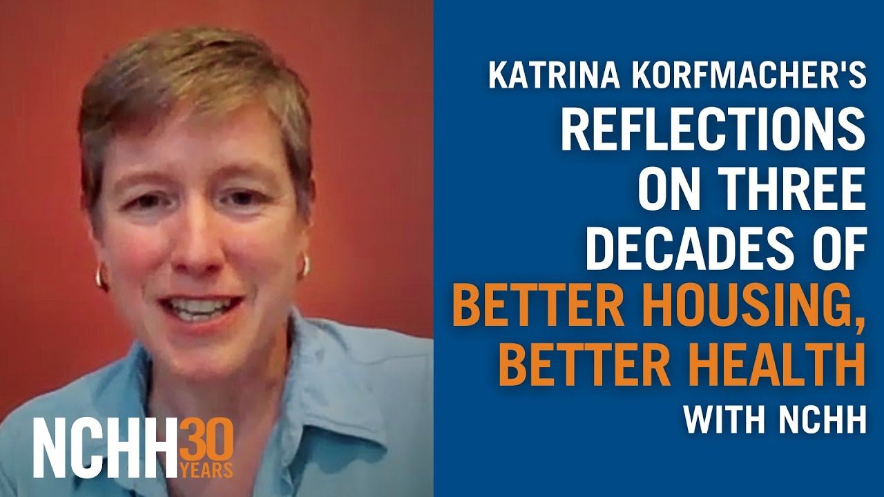 NCHH30: Katrina Korfmacher's Reflections on Three Decades of Better Housing, Better Health with NCHH