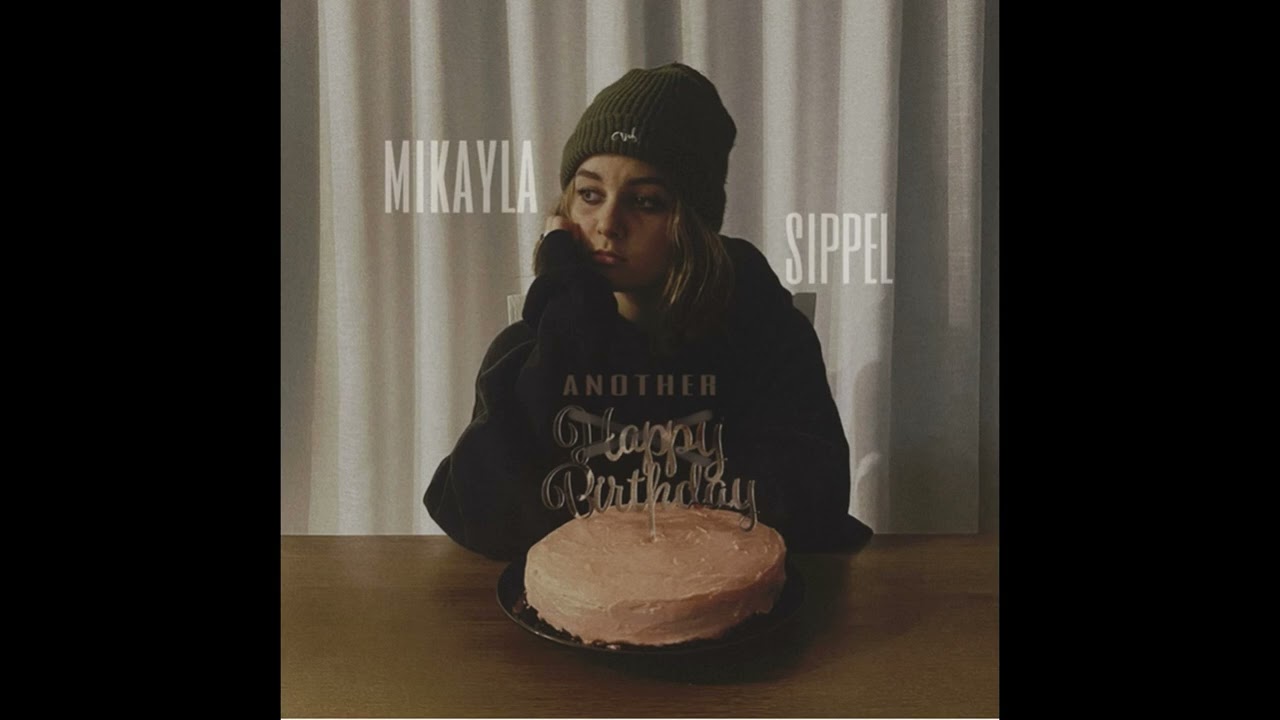 another birthday - Mikayla Sippel