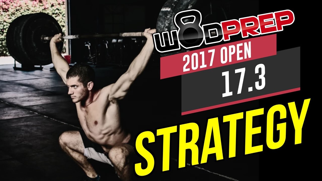 CrossFit 17.3 Open Workout Tips and Strategy (WODprep Official)