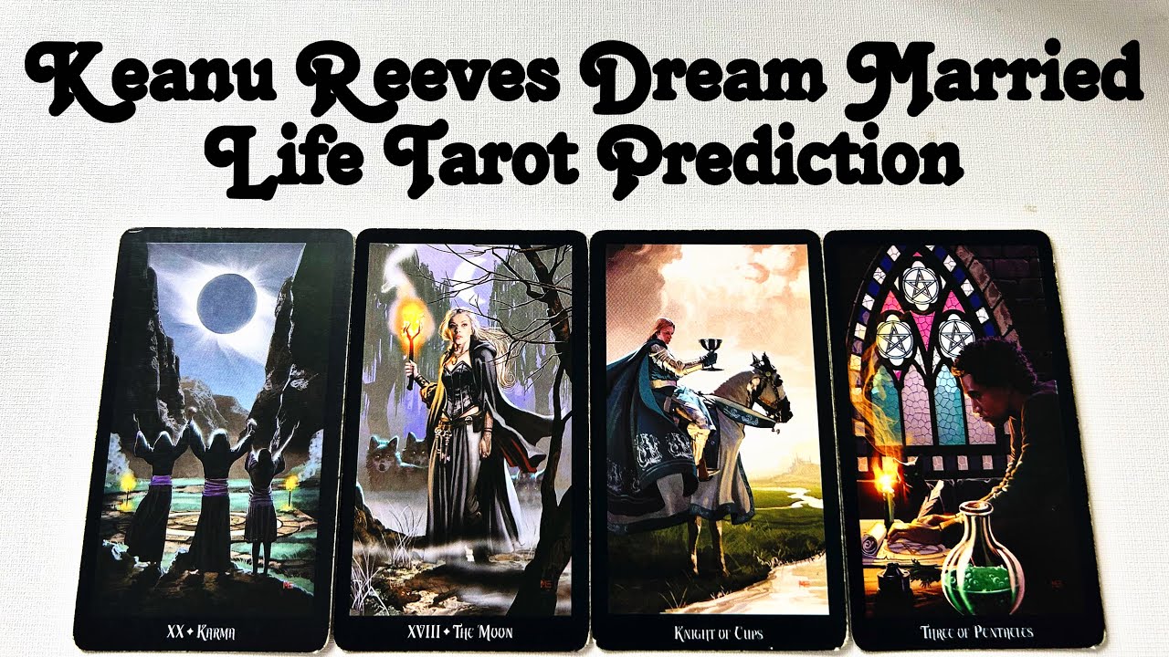 Keanu Reeves Dream Married Life Tarot Prediction & Insight: Disappear, Healing & Backstage 💫