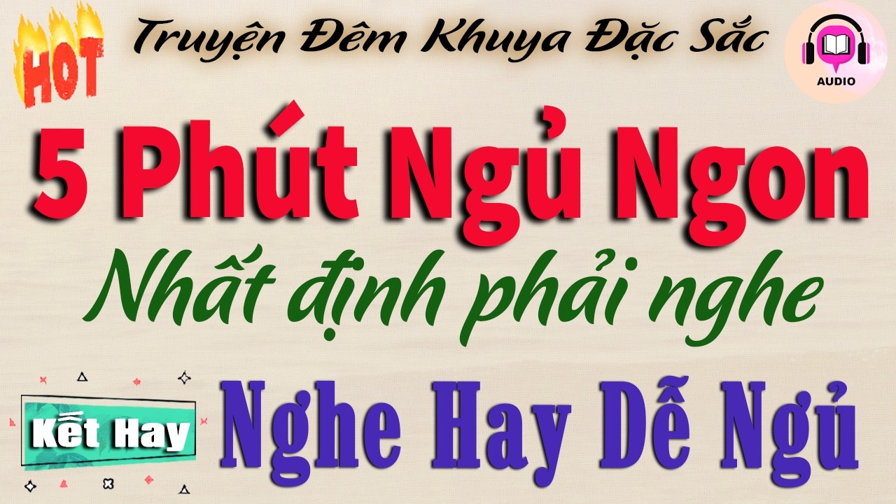 5 Phút Ngủ Ngon - Nhất Định Phải Nghe 1 Lần | Đọc Truyện Đêm Khuya Dễ Ngủ Nhất