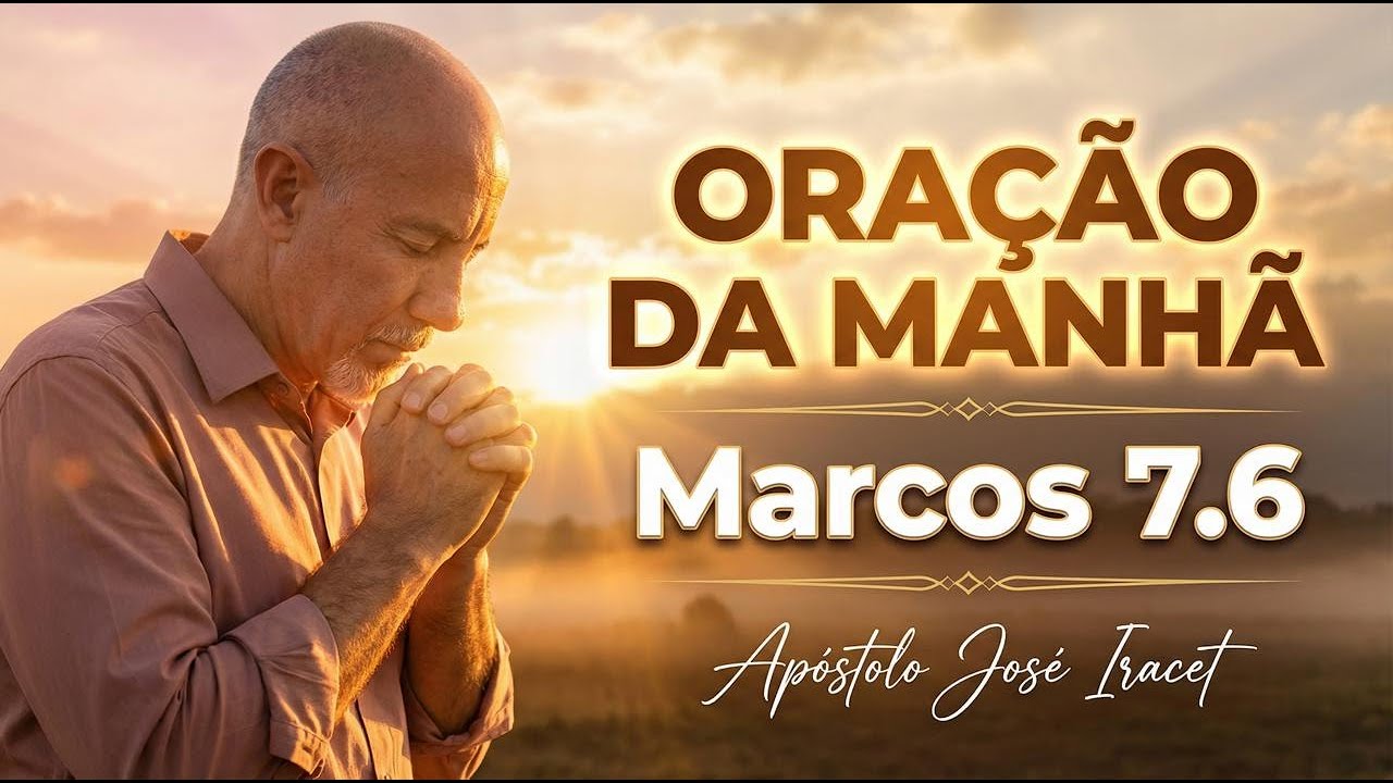 ORAÇÃO DA MANHÃ - 15/03 - APÓSTOLO JOSÉ IRACET
