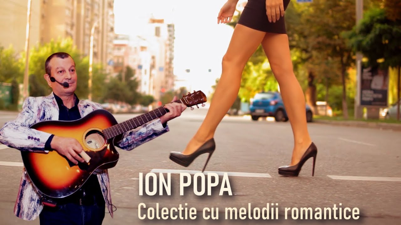 ION POPA☀️Colectie de top cu melodii romantice ⭐ ⭐ ⭐ ⭐ ⭐  | Official Video