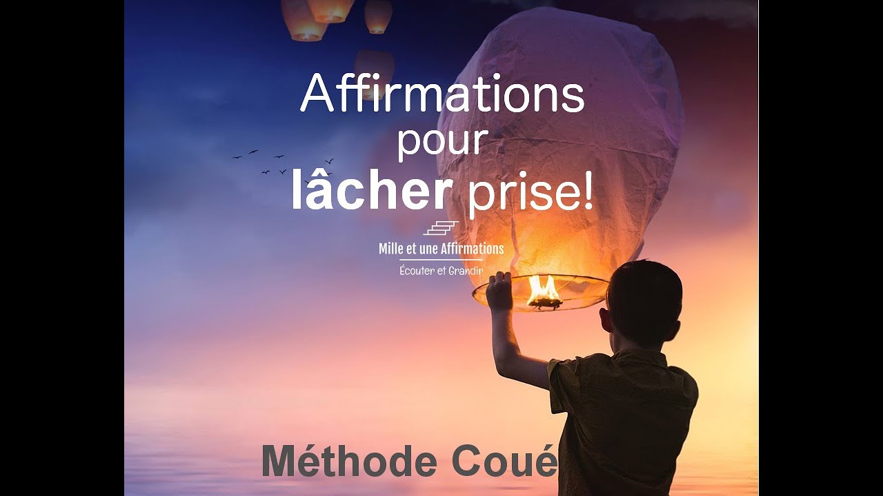 Affirmations pour lâcher prise - Méthode Coué