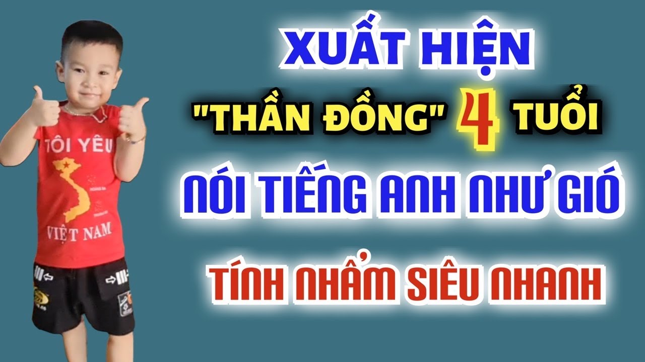 ( SIÊU TRÍ TUỆ ) NHÂN TÀI ĐẤT VIỆT , CHỈ MỚI... 4 TUỔI