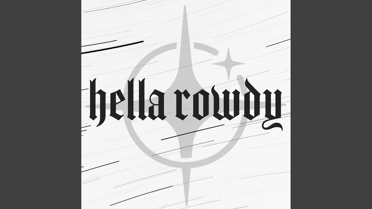 Hella Rowdy
